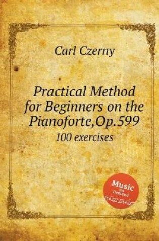 Cover of Practical Method for Beginners on the Pianoforte, Op.599
