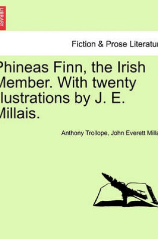 Cover of Phineas Finn, the Irish Member. with Twenty Illustrations by J. E. Millais. Vol. I.