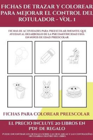 Cover of Fichas para colorear preescolar (Fichas de trazar y colorear para mejorar el control del rotulador - Vol 1)