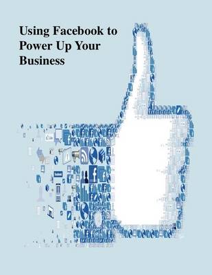 Book cover for Using Facebook to Power Up Your Business