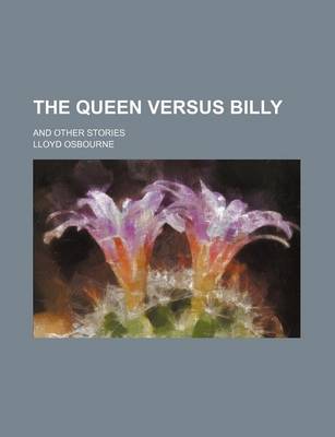 Book cover for The Queen Versus Billy; And Other Stories