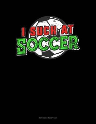 Book cover for I Suck at Soccer