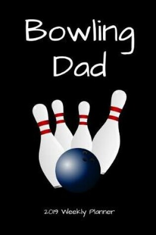 Cover of Bowling Dad 2019 Weekly Planner