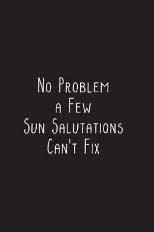 Cover of No Problem a Few Sun Salutations Can't Fix