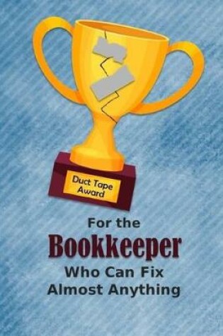 Cover of For the Bookkeeper Who Can Fix Almost Anything - Duct Tape Award