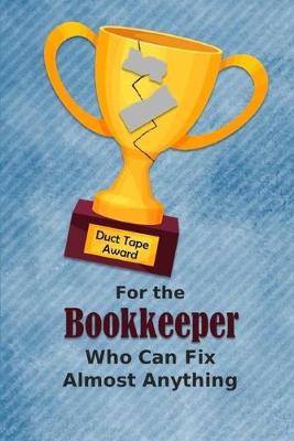 Book cover for For the Bookkeeper Who Can Fix Almost Anything - Duct Tape Award