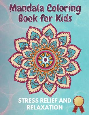 Book cover for Mandala Coloring Book for Kids Stress Relief and Relaxation