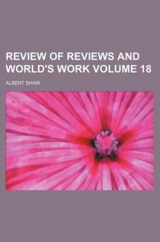 Cover of Review of Reviews and World's Work Volume 18