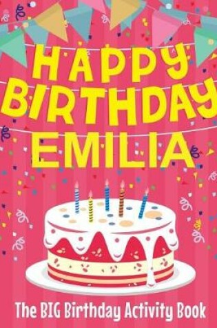 Cover of Happy Birthday Emilia - The Big Birthday Activity Book