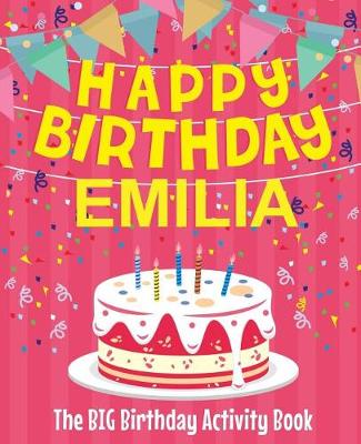 Book cover for Happy Birthday Emilia - The Big Birthday Activity Book