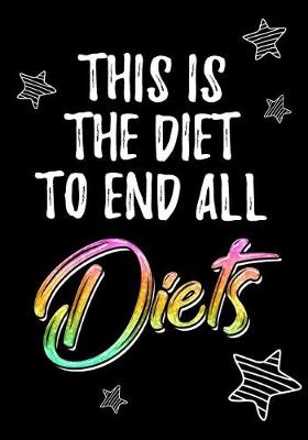 Book cover for This Is The Diet To End All Diets