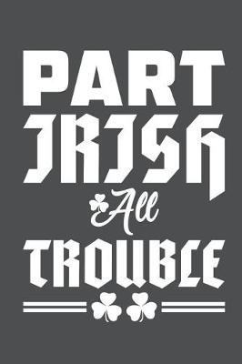 Book cover for Part Irish All Trouble