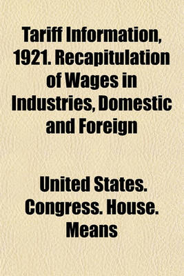 Book cover for Tariff Information, 1921. Recapitulation of Wages in Industries, Domestic and Foreign