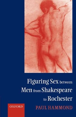 Book cover for Figuring Sex between Men from Shakespeare to Rochester