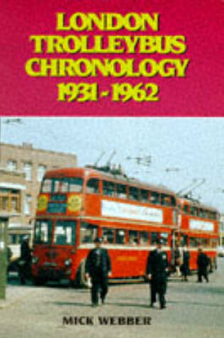 Cover of London Trolleybus Chronology, 1931-62