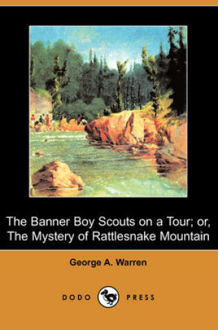 Cover of The Banner Boy Scouts on a Tour; Or, the Mystery of Rattlesnake Mountain (Dodo Press)