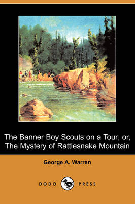 Book cover for The Banner Boy Scouts on a Tour; Or, the Mystery of Rattlesnake Mountain (Dodo Press)