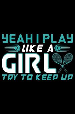 Book cover for Yeah I Play Like A Girl Try To Keep Up