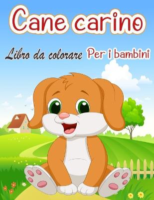 Book cover for Cane carino Libro da colorare Per i bambini