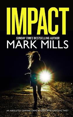 Book cover for IMPACT an absolutely gripping crime mystery with a massive twist