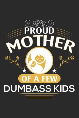 Book cover for Proud Mother Of Few Dumbass kids