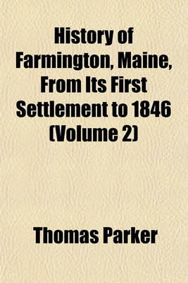 Book cover for History of Farmington, Maine, from Its First Settlement to 1846 (Volume 2)