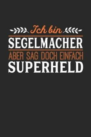 Cover of Ich bin Segelmacher aber sag doch einfach Superheld