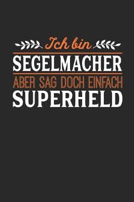 Book cover for Ich bin Segelmacher aber sag doch einfach Superheld