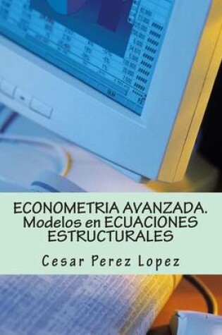 Cover of Econometria Avanzada. Modelos En Ecuaciones Estructurales