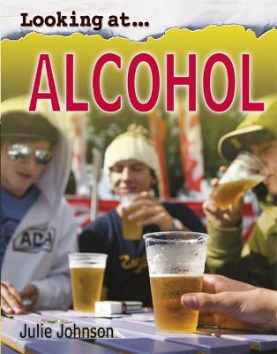 Cover of Looking At: Alcohol