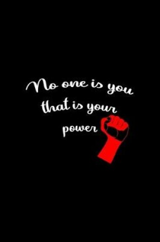 Cover of No One Is You That Is Your Power