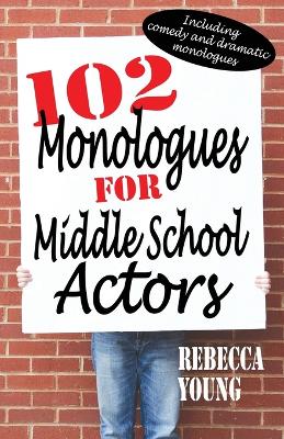 Book cover for 102 Monologues for Middle School Actors