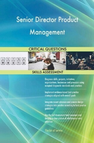 Cover of Senior Director Product Management Critical Questions Skills Assessment