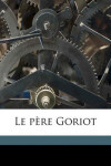 Book cover for Le Pere Goriot