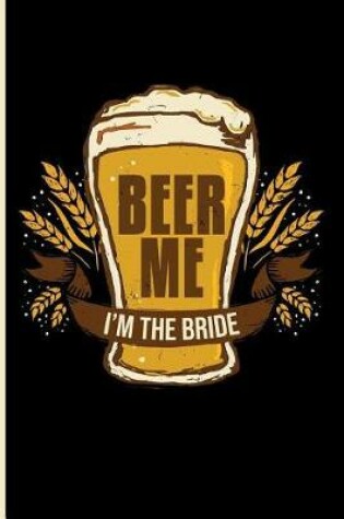 Cover of Beer Me I'm the Bride