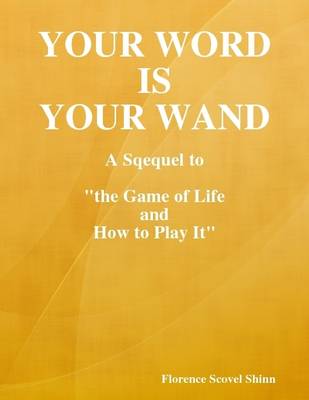 Book cover for Your Word Is Your Wand: A Sqequel to the Game of Life and How to Play It