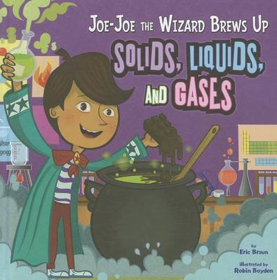 Book cover for Joe-Joe the Wizard Brews Up Solids, Liquids, and Gases