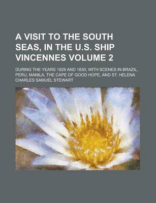 Book cover for A Visit to the South Seas, in the U.S. Ship Vincennes; During the Years 1829 and 1830; With Scenes in Brazil, Peru, Manila, the Cape of Good Hope, a