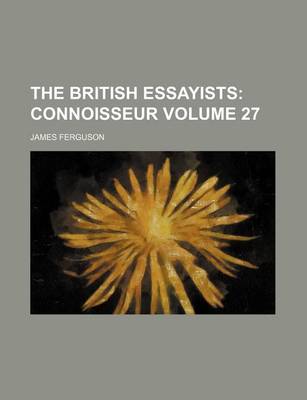 Book cover for The British Essayists Volume 27; Connoisseur