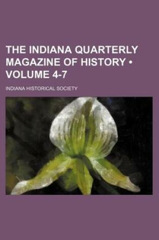 Cover of The Indiana Quarterly Magazine of History (Volume 4-7)