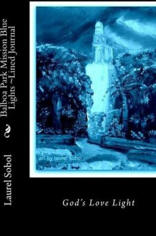 Cover of Balboa Park Mission Blue Lights Lined Journal