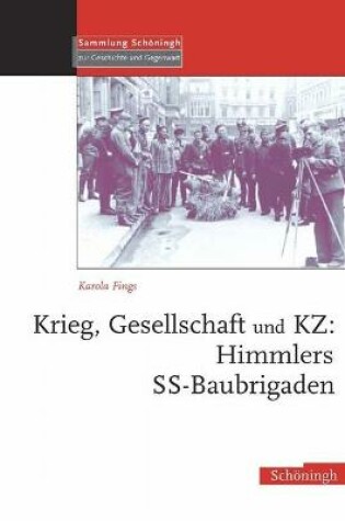 Cover of Krieg, Gesellschaft Und Kz: Himmlers Ss-Baubrigaden