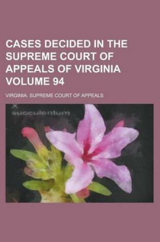 Cover of Cases Decided in the Supreme Court of Appeals of Virginia Volume 94