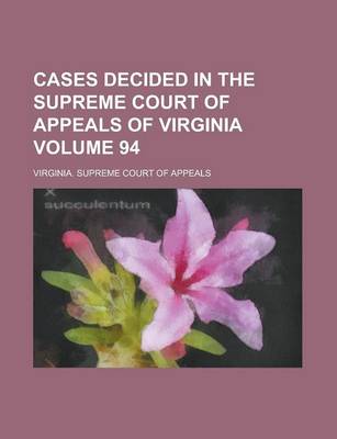 Book cover for Cases Decided in the Supreme Court of Appeals of Virginia Volume 94