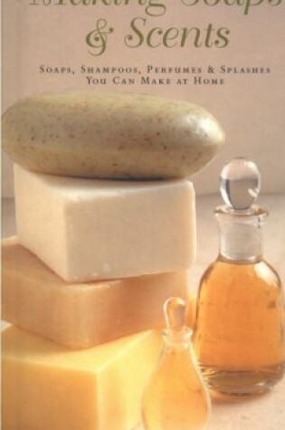 Cover of Making Soaps & Scents