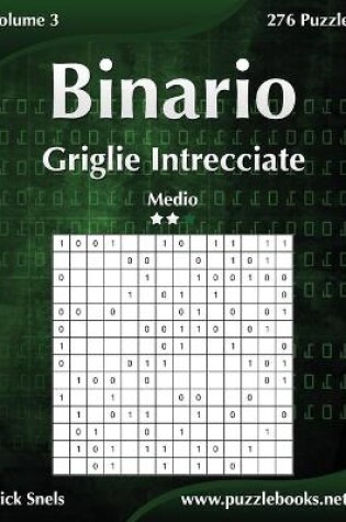 Cover of Binario Griglie Intrecciate - Medio - Volume 3 - 276 Puzzle