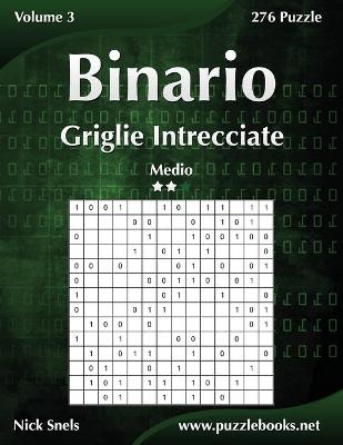 Book cover for Binario Griglie Intrecciate - Medio - Volume 3 - 276 Puzzle