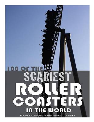 Book cover for 100 of the Scariest Roller Coasters In the World