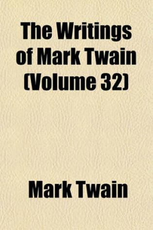 Cover of The Writings of Mark Twain (Volume 32)