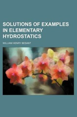 Cover of Solutions of Examples in Elementary Hydrostatics